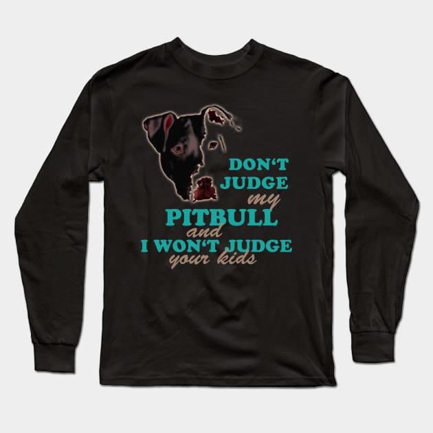 don't judge my pitbull and i won't judge your kids Long Sleeve T-Shirt by hottehue